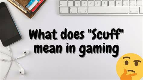 what's a scuff|scuff meaning gaming.